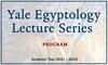 Yale Egyptology Lecture Series 2021-2022